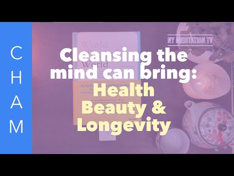 “How Cleansing the Mind Brings Health and Longevity”